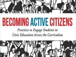 becoming-active-citizens.w582.h436 Becoming Active Citizens: Practices to Engage Students in Civic Education Across the Curriculum