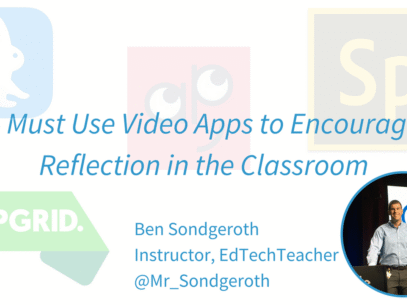 4 Must Use Video Apps to Encourage Reflection in the Classroom.