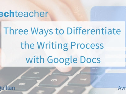 Three Ways to Differentiate the Writing Process with Google Docs
